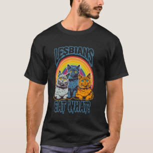 Camiseta Tú Dices Que Las Lesbianas Comen Qué Gato Divertid
