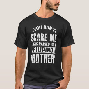 Camiseta Tu Donu2019t me asusta que me crió un filipino