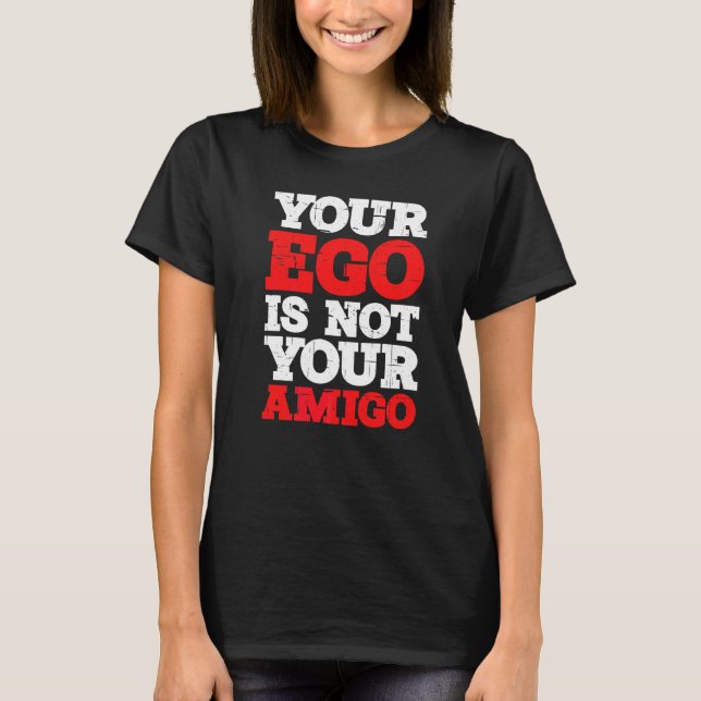 Camiseta Tu ego no es tu amigo (Anverso)