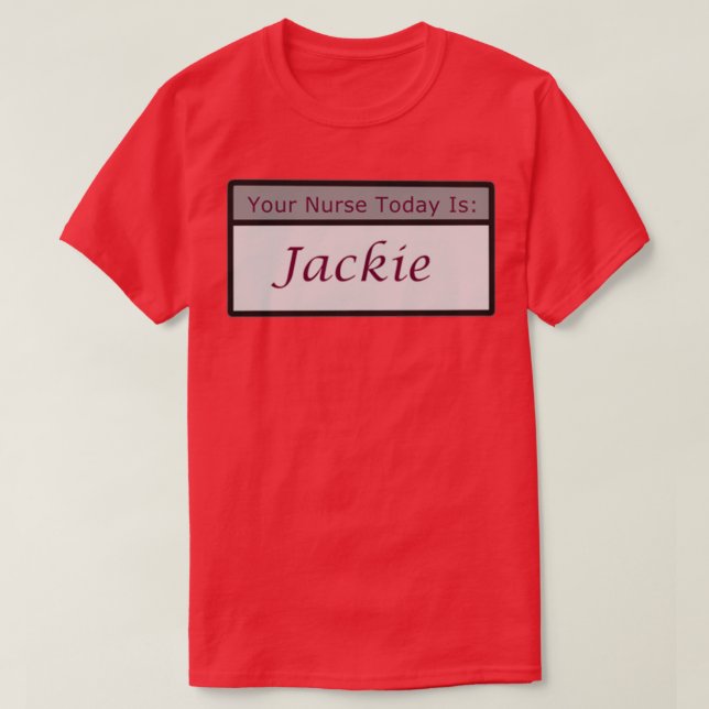 Camiseta Tu enfermera hoy es Jackie (Diseño del anverso)