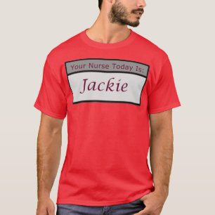 Camiseta Tu enfermera hoy es Jackie
