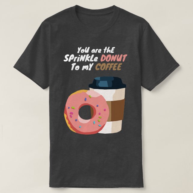Camiseta Tú eres el Drogkle Donut para mi café (Diseño del anverso)