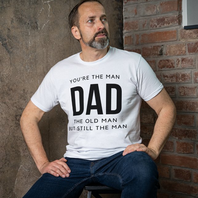 Camiseta Tú eres el hombre papá el anciano pero aún el homb (Subido por el creador)