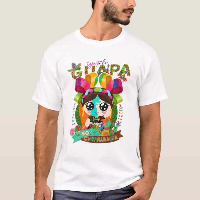 Camiseta tú eres guapa soy de Chihuahua (Anverso)