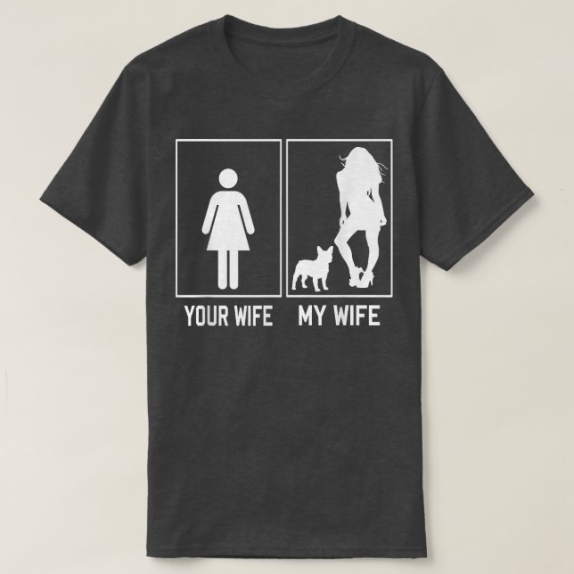 Camiseta Tu esposa mi esposa Bulldog francés Funny Frenchie (Diseño del anverso)