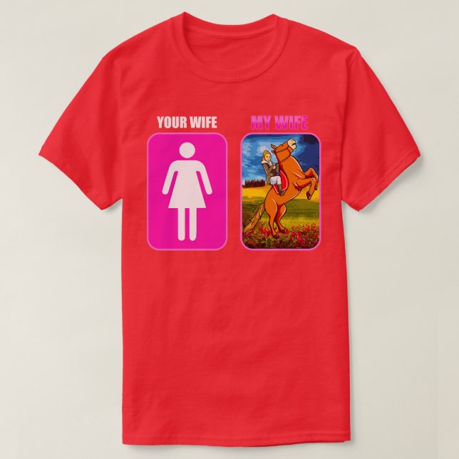 Camiseta Tu Esposa Mi Esposa Caballo Montando Ecuestre (Diseño del anverso)