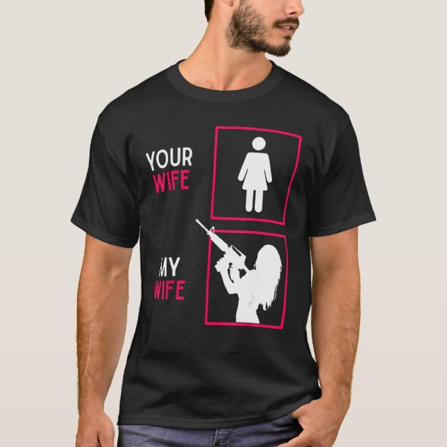 Camiseta Tu Esposa Mi Esposa Con Un Arma De Rifa Ammo Y Un  (Anverso)