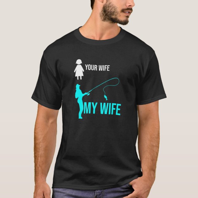 Camiseta Tu Esposa Mi Esposa Yo Pescador Pescador (Anverso)