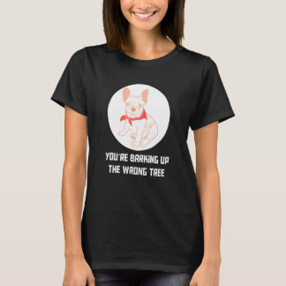 Camiseta Tu Estás Barrando El Francés De Árbol Equivocado