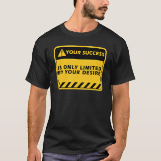 Camiseta Tu éxito solo depende de tu deseo Frase de éxito