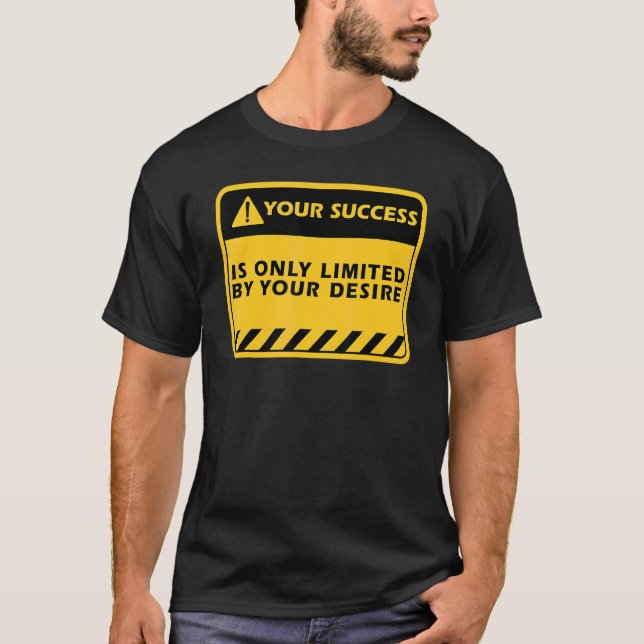Camiseta Tu éxito solo depende de tu deseo Frase de éxito (Anverso)