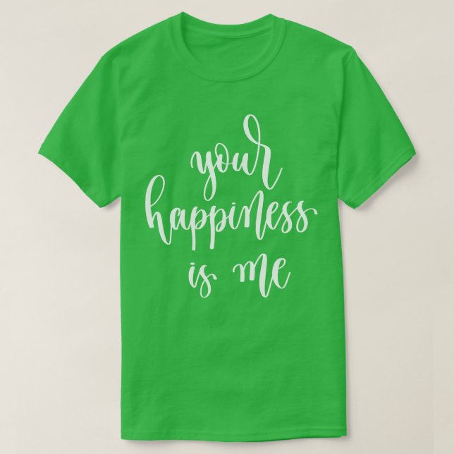 Camiseta Tu Felicidad Es Yo (Diseño del anverso)