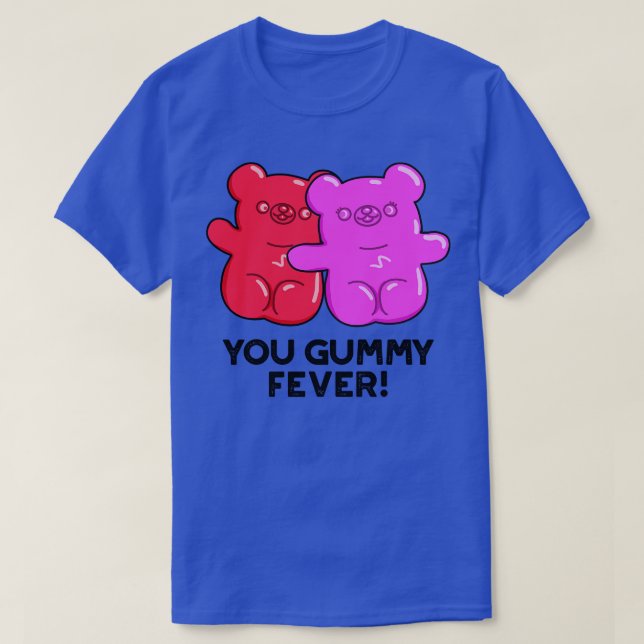 Camiseta Tu Fiebre Gummy Cute Candy Pun 1 (Diseño del anverso)