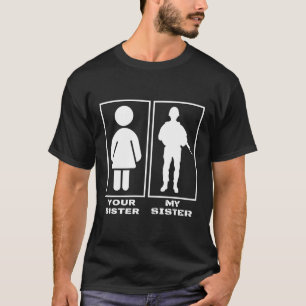 Camiseta Tu Hermana Mi Hermana Orgullosa Hermana Militar So