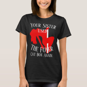 Camiseta Tu Hermana Usó De Nuevo La Caja De Gatos Del Vestí
