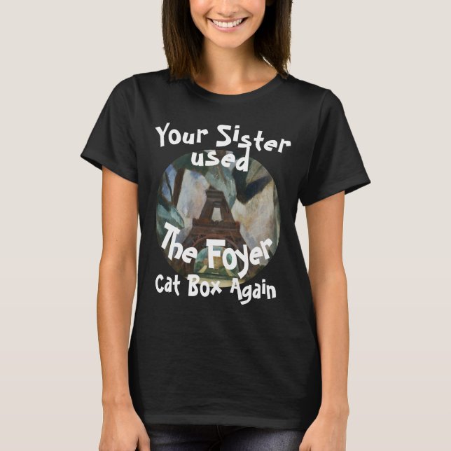 Camiseta Tu Hermana Usó De Nuevo La Caja De Gatos Del Vestí (Anverso)