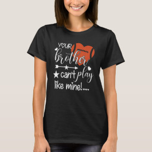 Camiseta Tu hermano no puede jugar como mi hermana de fútbo