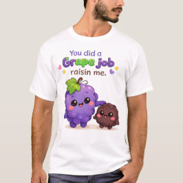 Camiseta Tú Hiciste un Trabajo Genial Criándome Divertido D