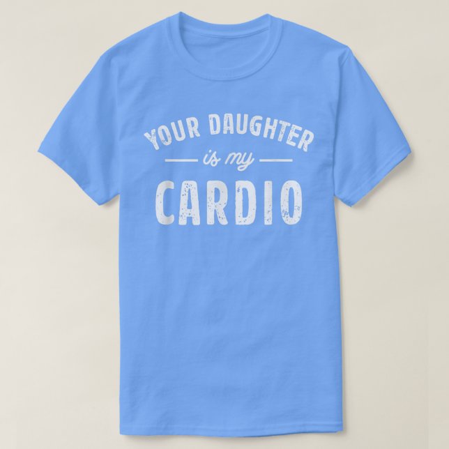 Camiseta Tu Hija Es Mi Cardio (Diseño del anverso)