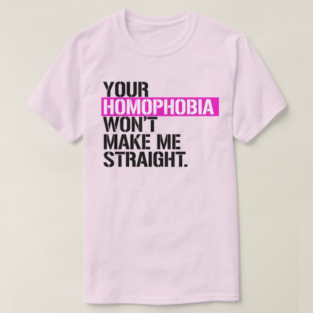 Camiseta Tu homofobia no me hará recto (Diseño del anverso)