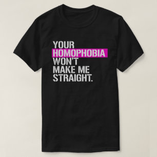 Camiseta Tu homofobia no me hará recto