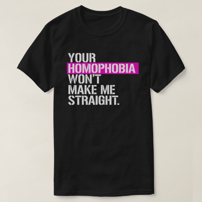 Camiseta Tu homofobia no me hará recto (Diseño del anverso)