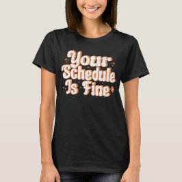 Camiseta Tu Horario Está Bien, Es Gracioso Volver Al Escola