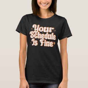 Camiseta Tu Horario Está Bien, Es Gracioso Volver Al Escola