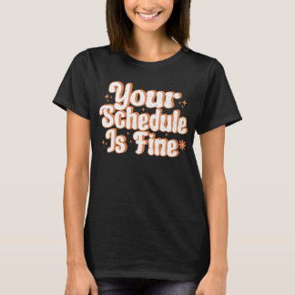 Camiseta Tu Horario Está Bien, Es Gracioso Volver Al Escola