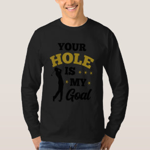 Camiseta Tu hoyo es mi objetivo Golfista Golf Jugador Putte