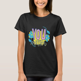 Camiseta Tú Importas Amor Propio  Motivacional