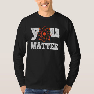 Camiseta Tú Importas Profesor de Ciencia Química Biología A