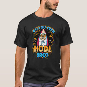 Camiseta ¿Tú Incluso Hodl Hermano Criptomoneda Shiba Inu Co
