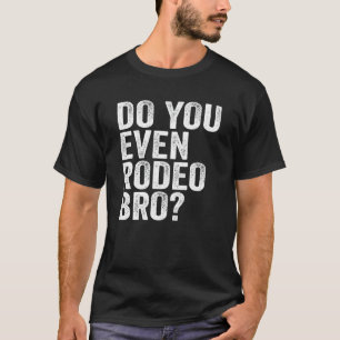 Camiseta ¿Tú Incluso Rodeo Hermano Divertido Vaquero Occide