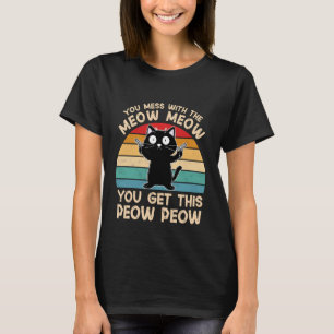 Camiseta Tú Jodes Con El Meow Meow Te Llevas Este Peow Peow