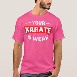 Camiseta Tu Karate Es Débil.