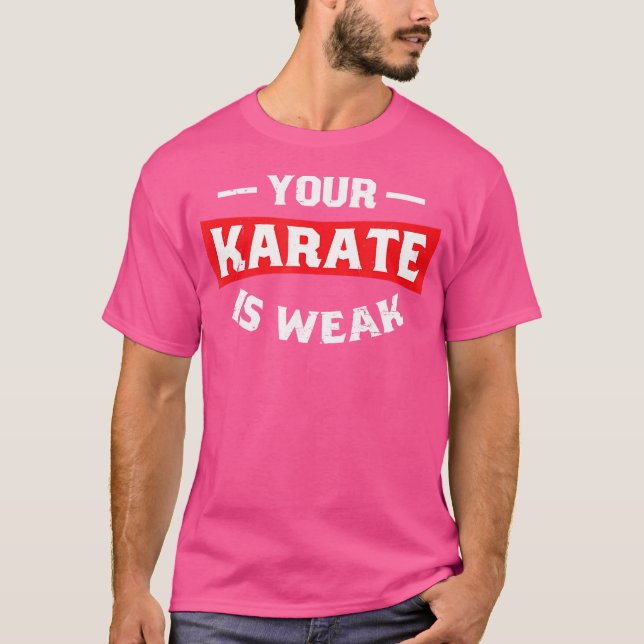 Camiseta Tu Karate Es Débil. (Anverso)