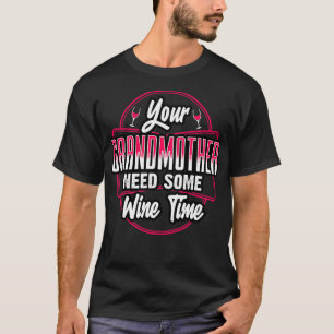Camiseta Tu Madrina Necesita Tiempo De Vino