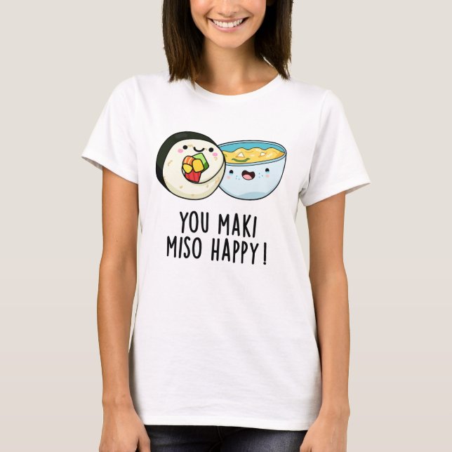 Camiseta Tu Maki Miso Feliz Divertido bollo de comida japon (Anverso)