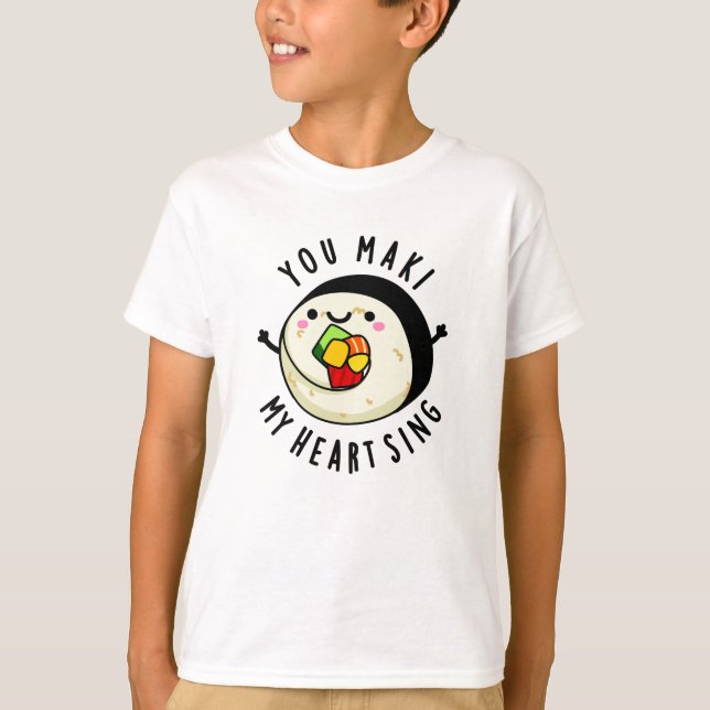 Camiseta Tú Maki My Heart canta Gracioso Sushi Pun (Anverso)