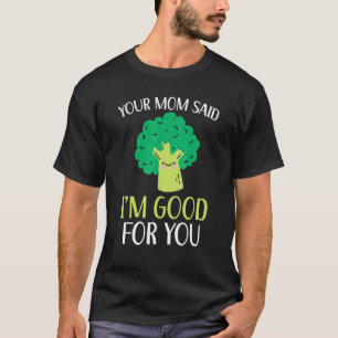 Camiseta Tu Mamá Dijo Que Soy Bueno Para Ti Brócoli Vegano