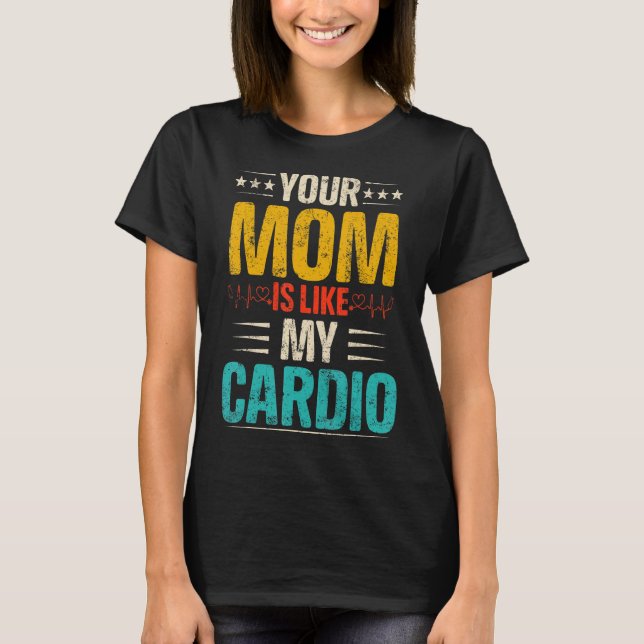 Camiseta Tu Mamá Es Como Mi Pareja Cardio Romántica Costum (Anverso)