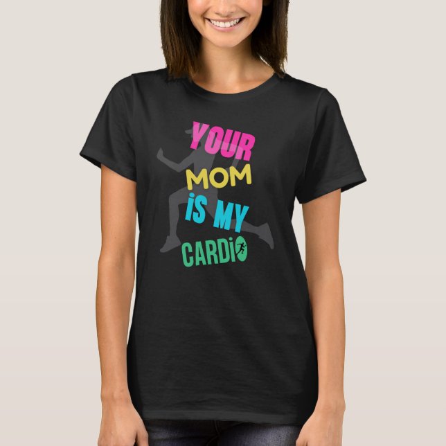 Camiseta Tu mamá es mi cardio (Anverso)