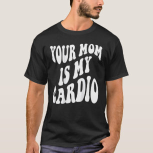 Camiseta Tu mamá es mi cardio atrás
