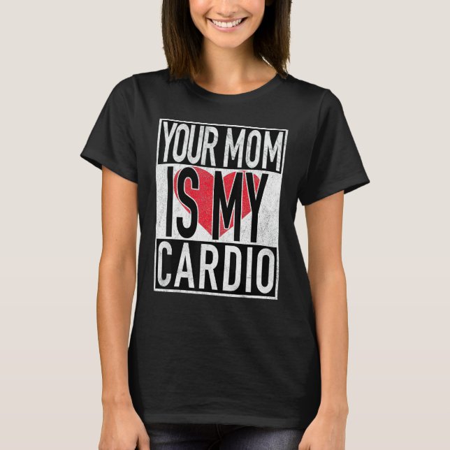 Camiseta Tu Mamá Es Mi Cardio Divertido (Anverso)