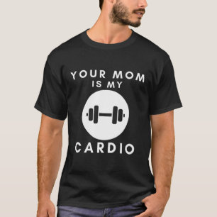 Camiseta Tu Mamá Es Mi Cardio Gracioso Sarcástico Cita Homb