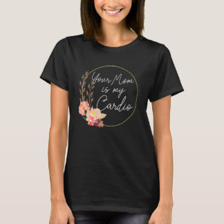 Camiseta Tu Mamá Es Mi Círculo De Flor Cardio
