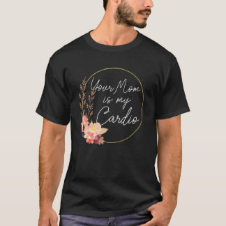 Camiseta Tu Mamá Es Mi Círculo De Flor Cardio