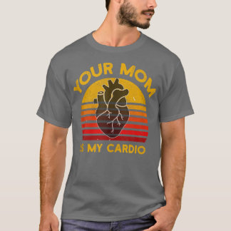 Camiseta Tu Mamá Es Mi Gimnasio Cardio, Muscular, Trabajand