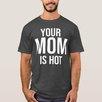 Camiseta Tu mamá está buena Para Cuando La Mamá De Tus Amig